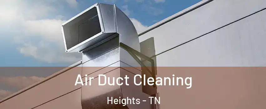 Air Duct Cleaning Heights - TN