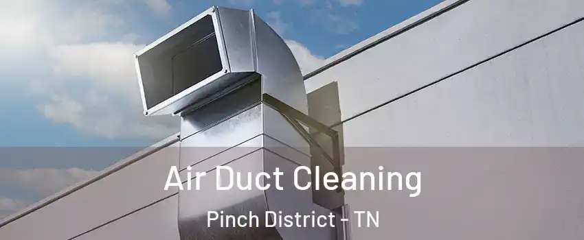 Air Duct Cleaning Pinch District - TN