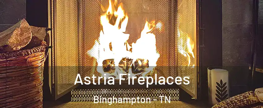 Astria Fireplaces Binghampton - TN