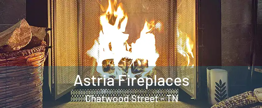 Astria Fireplaces Chatwood Street - TN