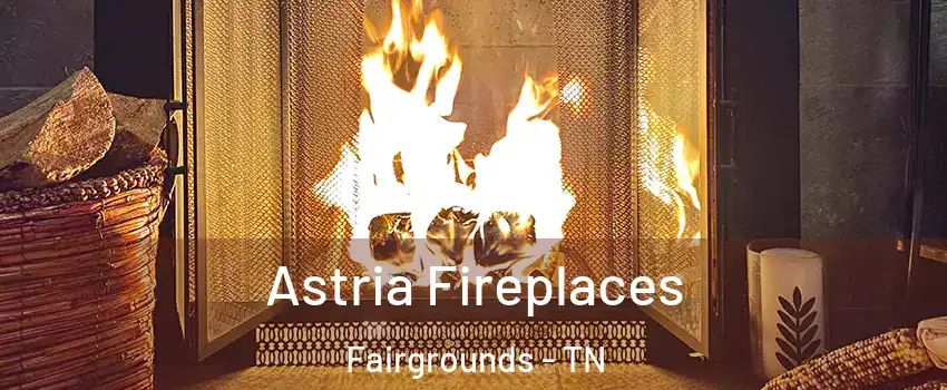 Astria Fireplaces Fairgrounds - TN