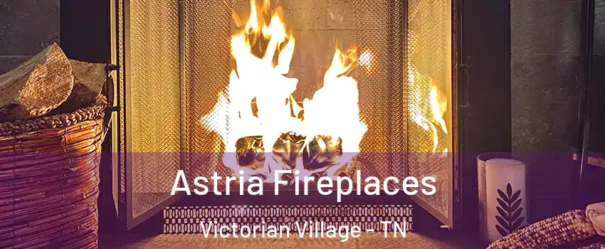 Astria Fireplaces Victorian Village - TN