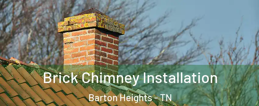 Brick Chimney Installation Barton Heights - TN