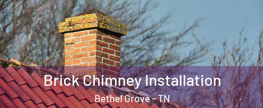 Brick Chimney Installation Bethel Grove - TN