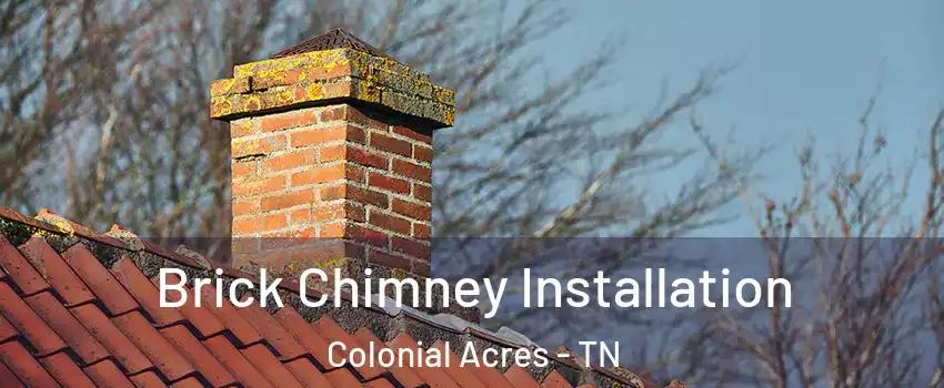 Brick Chimney Installation Colonial Acres - TN