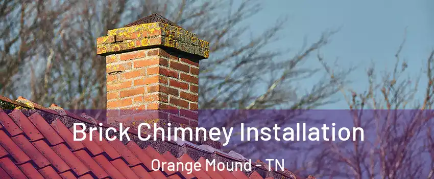 Brick Chimney Installation Orange Mound - TN