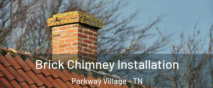 Brick Chimney Installation Parkway Village - TN