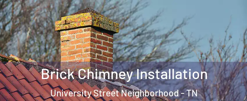 Brick Chimney Installation University Street Neighborhood - TN