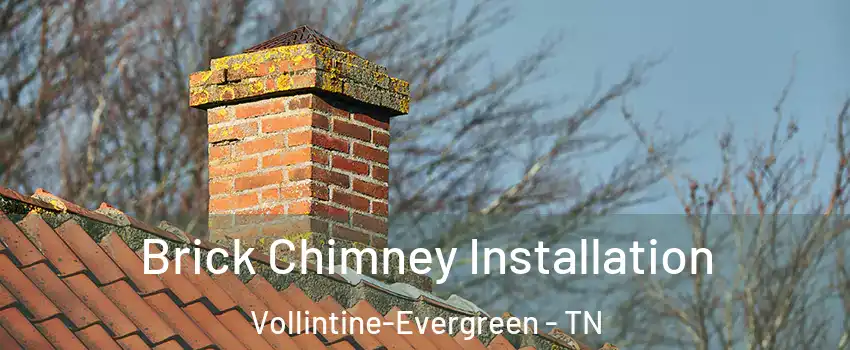 Brick Chimney Installation Vollintine-Evergreen - TN