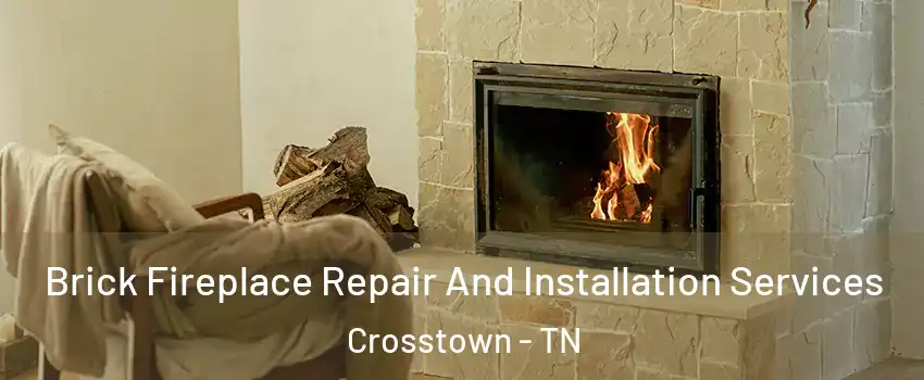 Brick Fireplace Repair And Installation Services Crosstown - TN