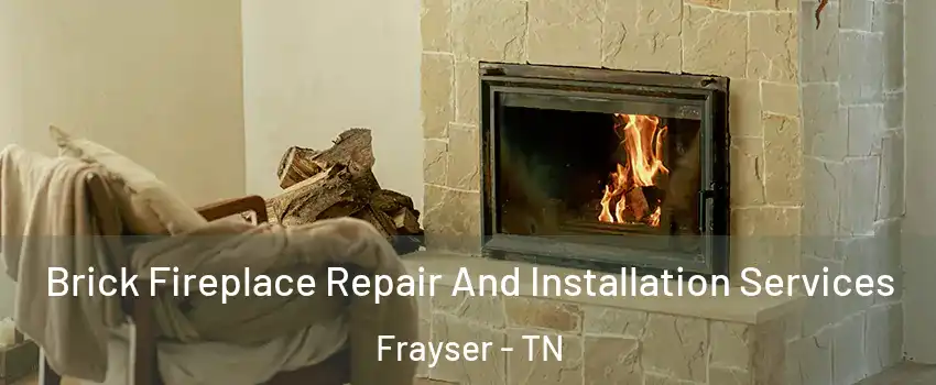 Brick Fireplace Repair And Installation Services Frayser - TN