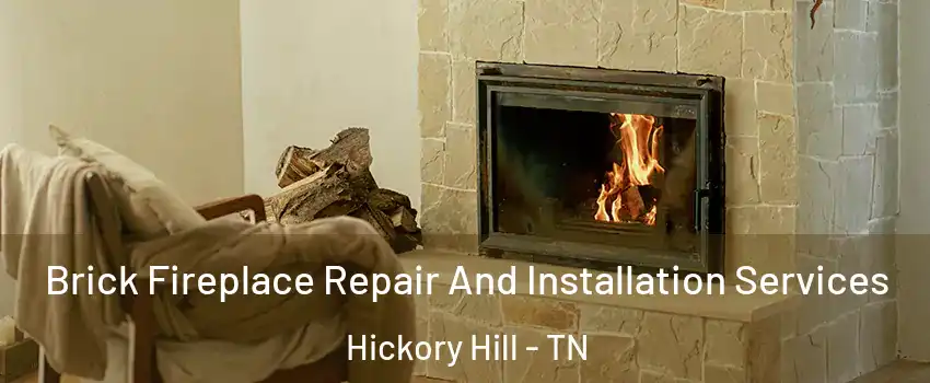 Brick Fireplace Repair And Installation Services Hickory Hill - TN