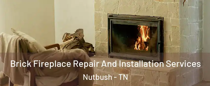 Brick Fireplace Repair And Installation Services Nutbush - TN