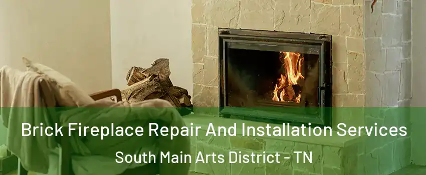 Brick Fireplace Repair And Installation Services South Main Arts District - TN