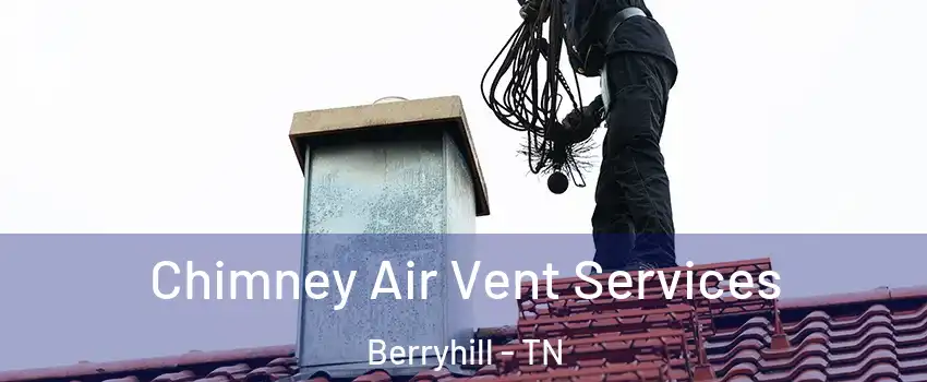 Chimney Air Vent Services Berryhill - TN