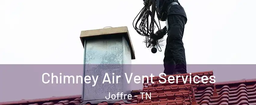 Chimney Air Vent Services Joffre - TN