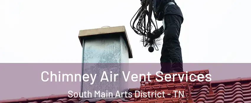 Chimney Air Vent Services South Main Arts District - TN