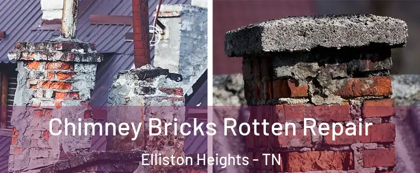 Chimney Bricks Rotten Repair Elliston Heights - TN