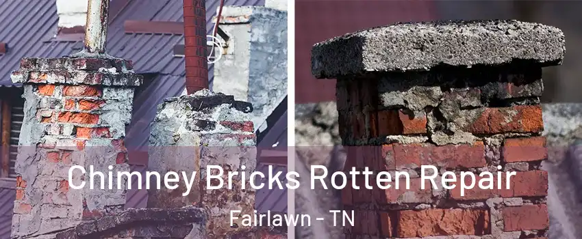 Chimney Bricks Rotten Repair Fairlawn - TN