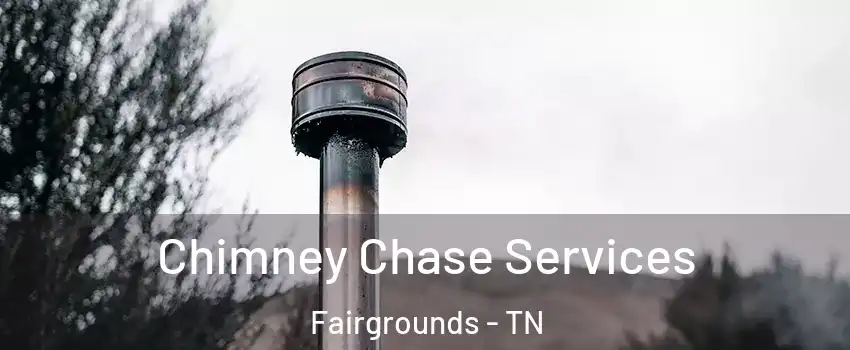 Chimney Chase Services Fairgrounds - TN