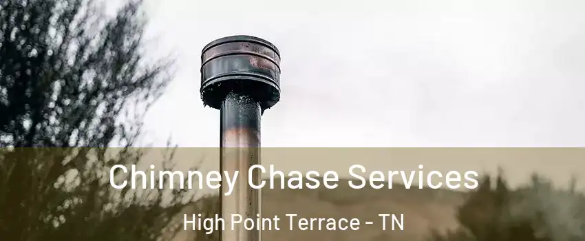 Chimney Chase Services High Point Terrace - TN