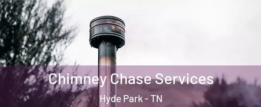 Chimney Chase Services Hyde Park - TN