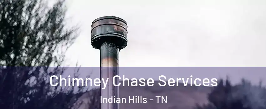 Chimney Chase Services Indian Hills - TN