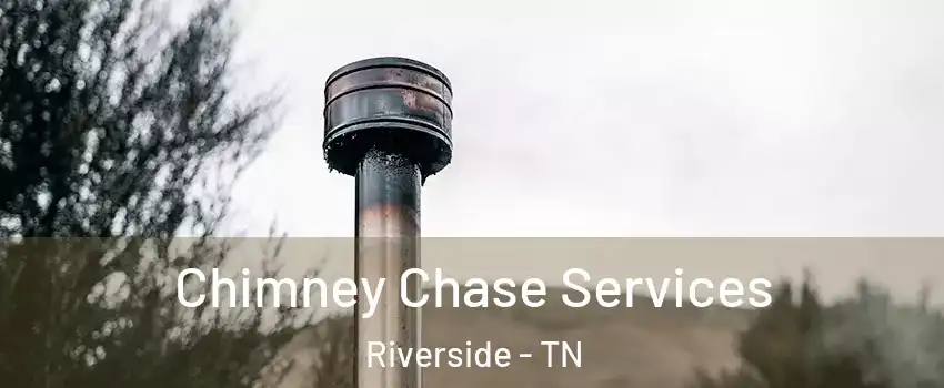 Chimney Chase Services Riverside - TN