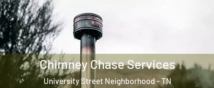 Chimney Chase Services University Street Neighborhood - TN