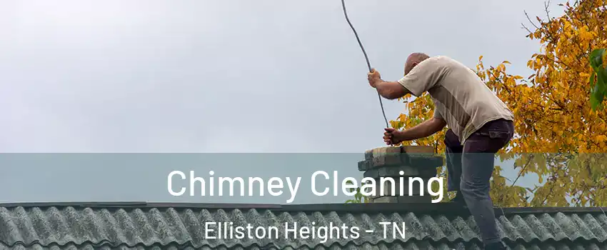 Chimney Cleaning Elliston Heights - TN