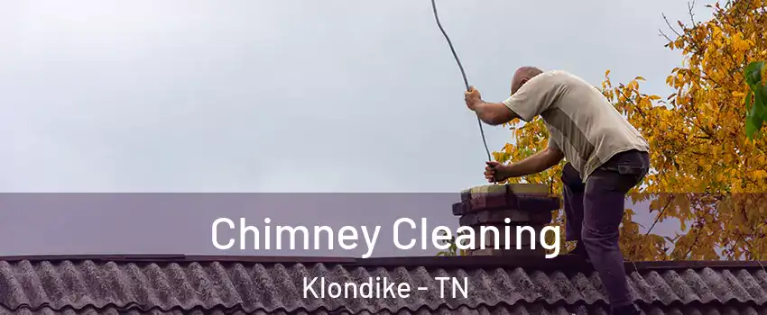 Chimney Cleaning Klondike - TN