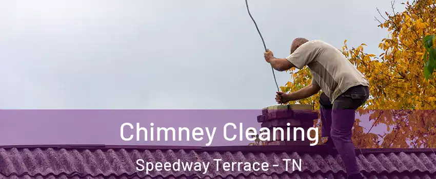 Chimney Cleaning Speedway Terrace - TN