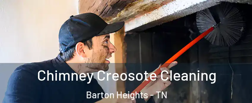 Chimney Creosote Cleaning Barton Heights - TN