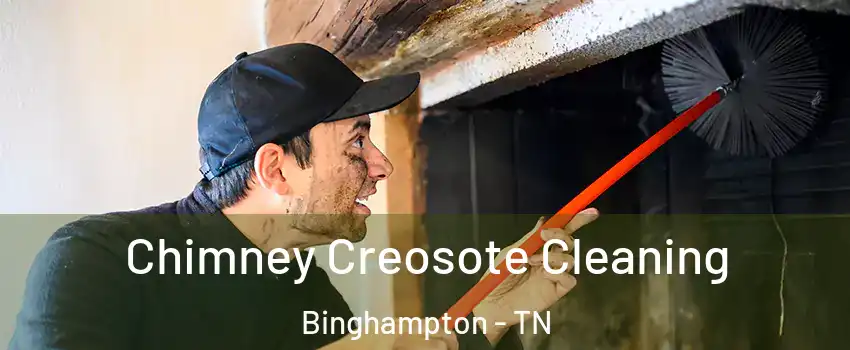 Chimney Creosote Cleaning Binghampton - TN