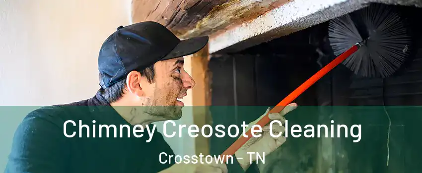 Chimney Creosote Cleaning Crosstown - TN