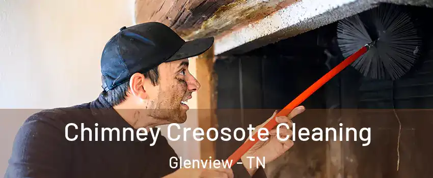 Chimney Creosote Cleaning Glenview - TN