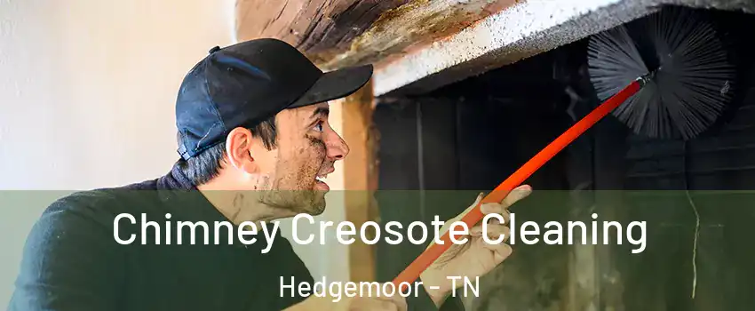 Chimney Creosote Cleaning Hedgemoor - TN