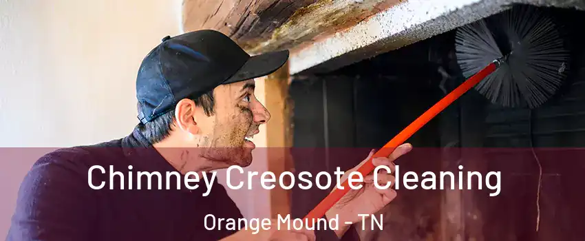 Chimney Creosote Cleaning Orange Mound - TN