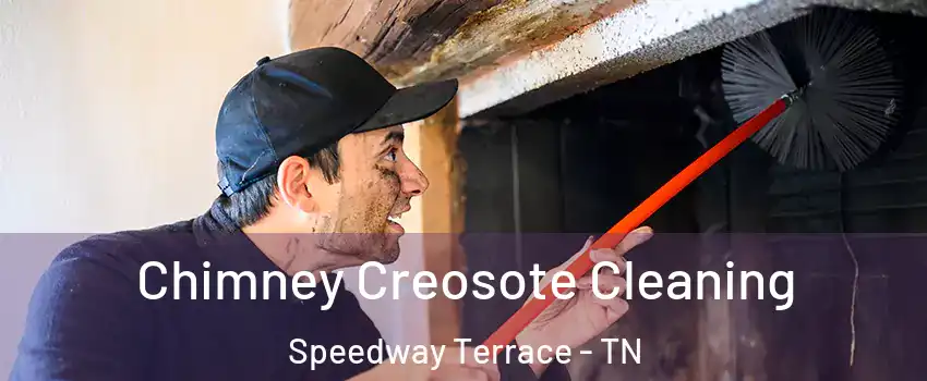 Chimney Creosote Cleaning Speedway Terrace - TN