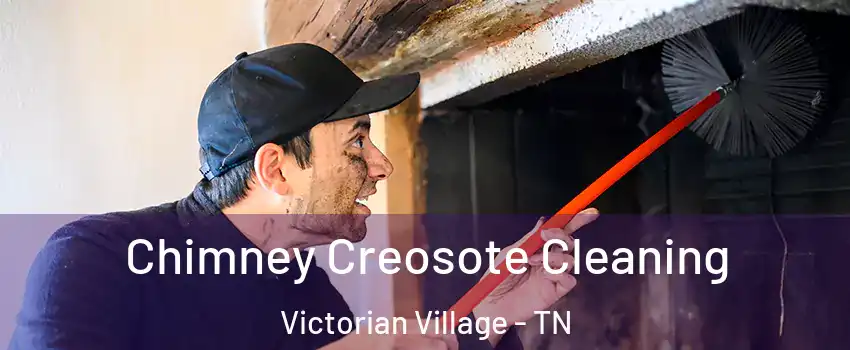 Chimney Creosote Cleaning Victorian Village - TN