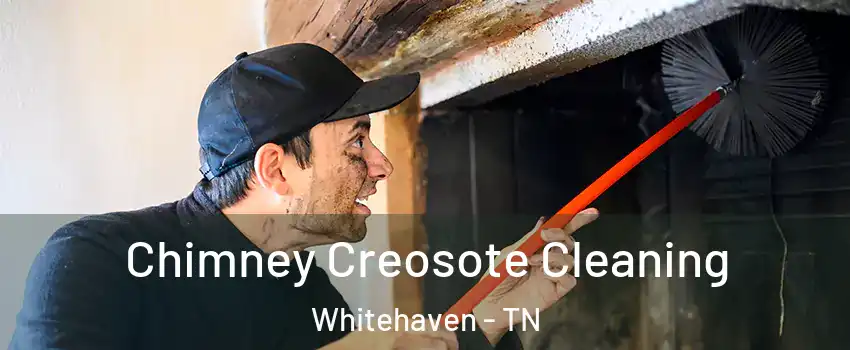 Chimney Creosote Cleaning Whitehaven - TN