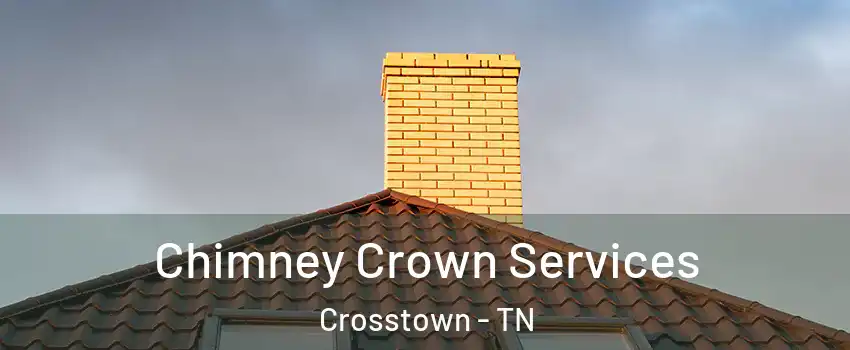 Chimney Crown Services Crosstown - TN