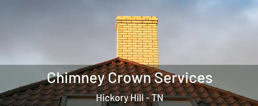 Chimney Crown Services Hickory Hill - TN