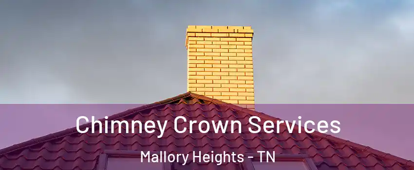 Chimney Crown Services Mallory Heights - TN