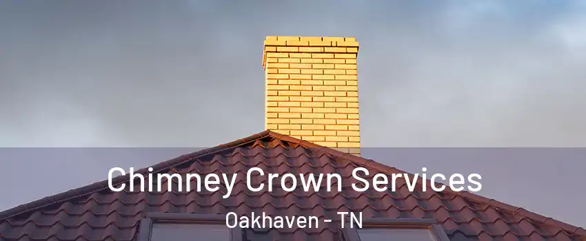 Chimney Crown Services Oakhaven - TN