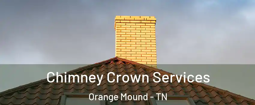 Chimney Crown Services Orange Mound - TN