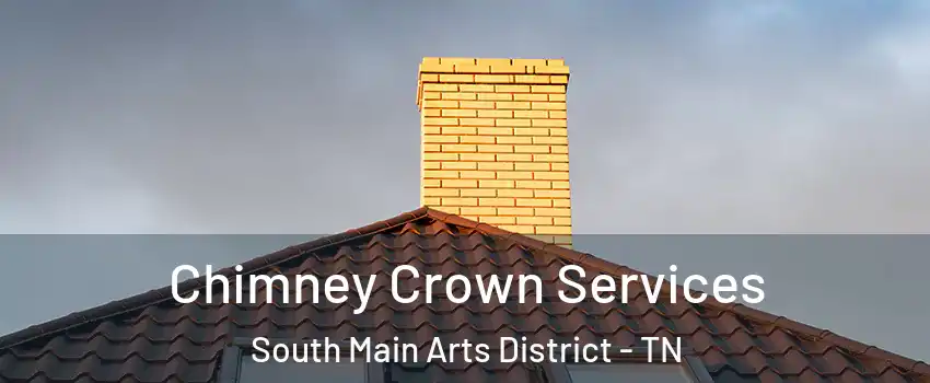 Chimney Crown Services South Main Arts District - TN