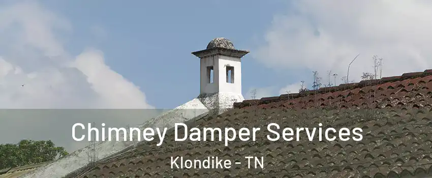 Chimney Damper Services Klondike - TN