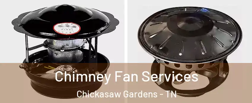 Chimney Fan Services Chickasaw Gardens - TN