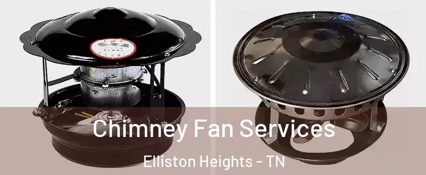 Chimney Fan Services Elliston Heights - TN